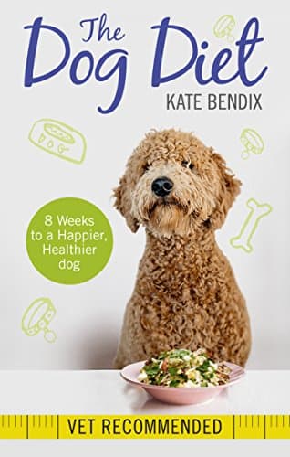 The Dog Diet: Eight weeks to a happier, healthier dog