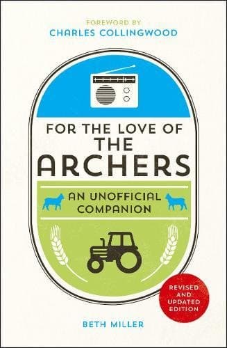For the Love of The Archers: An Unofficial Companion