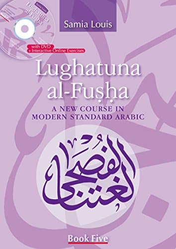 Lughatuna al-Fusha: Book Five: A New Course in Modern Standard Arabic (A New Course in Modern Standard Arabic, 5)