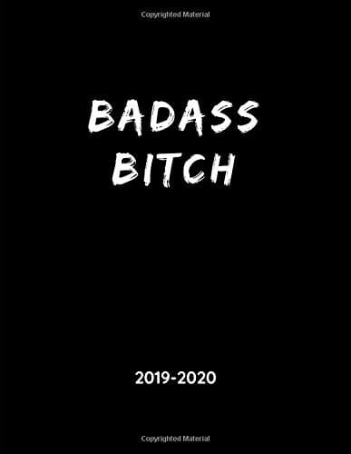 Badass Bitch - 2019 - 2020: Weekly Calendar Planner - 18 Months - Journal Notebook Paperback – December 8, 2018