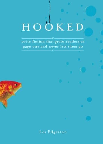 Hooked: Write Fiction That Grabs Readers at Page One & Never Lets Them Go by Les Edgerton (2007-04-12)