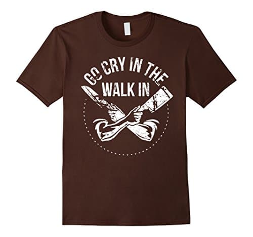 Men's Funny-Chef,Go-Cry In The-Walk-In,Gift,Tee,T-Shirt Large Brown