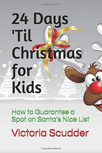 24 Days 'Til Christmas for Kids: How to Guarantee a Spot on Santa's Nice List