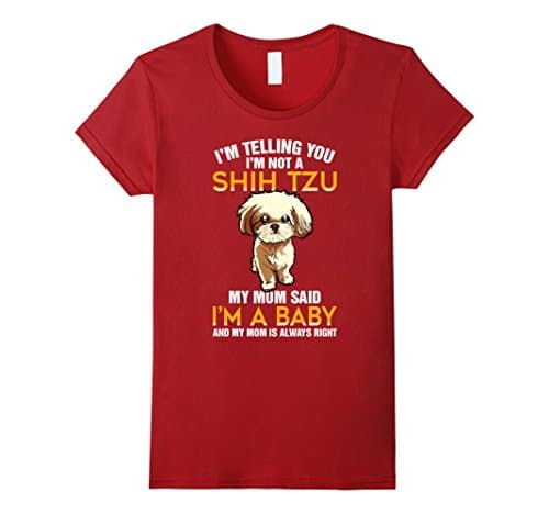 Women's I'm Not A Shih Tzu My Mom Said I'm A Baby T shirt Large Cranberry