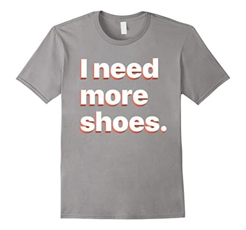 Mens I need more shoes Graphic T-Shirt Medium Slate
