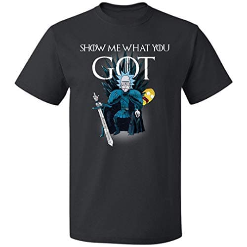 Show Me What You Got T Shirt Rick Sanchez for Mens Womens Up to 5XL