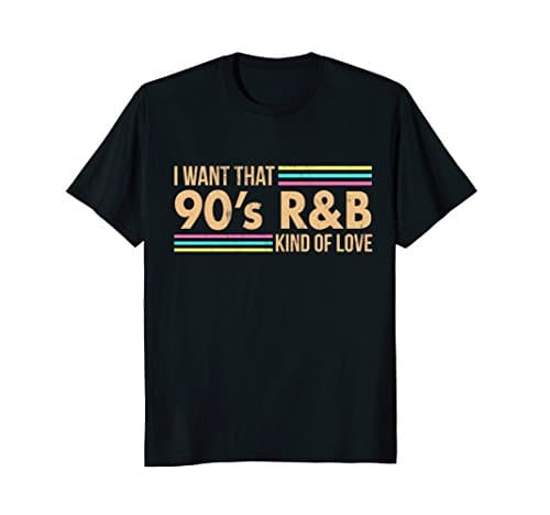 Funny Rnb Hip Hop Music Lover ShirtsDistressed I Want That 90s R&B Kind of Love Music TshirtOEKO-TEX STANDARD 100