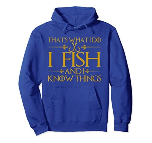Unisex That's What I Do I Fish And I Know Things - Fishing Hoodie Medium Royal Blue