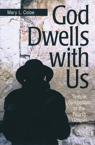 God Dwells with Us: Temple Symbolism in the Fourth Gospel (Scripture)