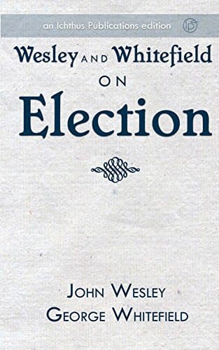 Wesley and Whitefield on Election Kindle Edition