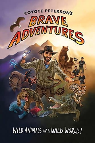 Coyote Peterson’s Brave Adventures: Wild Animals in a Wild World (Kids book)