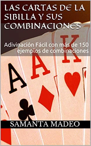 Las Cartas de la Sibilla y sus Combinaciones: Adivinación Fácil con más de 150 ejemplos de combinaciones (Spanish Edition) Kindle Edition