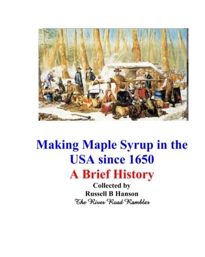 Making Maple Syrup in the USA since 1650: A Brief History