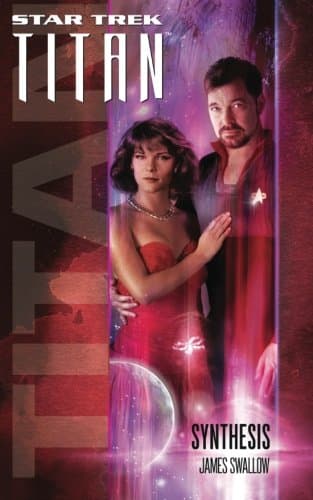 Titan #6: Synthesis: Titan #6: Synthesis (Star Trek: The Next Generation)