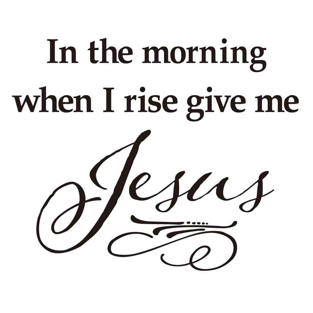 in The Morning When I Rise give me Jesus Vinyl Wall Decal Christian Quotes Religious Art Letters Décor
