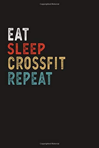 Eat Sleep Crossfit Repeat Funny Sport Gift Idea: Lined Notebook / Journal Gift, 100 Pages, 6x9, Soft Cover, Matte Finish