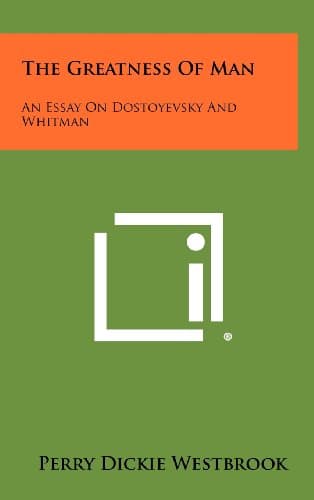 The Greatness of Man: An Essay on Dostoyevsky and Whitman Hardcover – June 23, 2012
