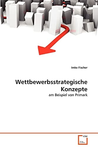 Wettbewerbsstrategische Konzepte: am Beispiel von Primark (German Edition)