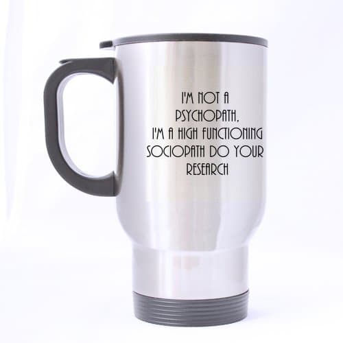 14 Ounce-Funny Novelty Funny Quotes & Sayings I'm Not a Psychopath, I'm a High-functioning Sociopath Theme (Sliver) Mug Stainless Steel Travel Mugs -Great Gift Item