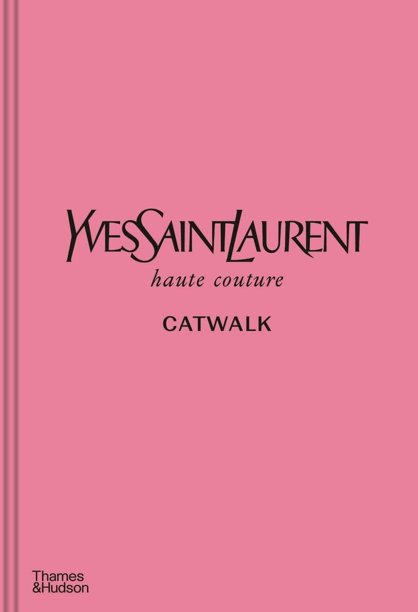 Yves Saint Laurent Catwalk: The Complete Haute Couture Collections 1962-2002 /anglais