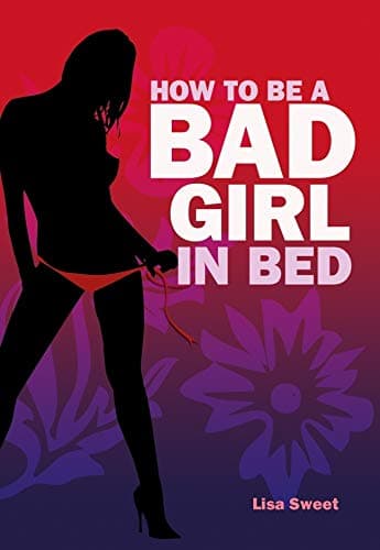 How to be a Bad Girl in Bed Hardcover â 9 Jun. 2011