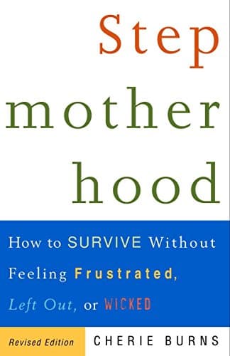 Stepmotherhood: How to Survive Without Feeling Frustrated, Left Out, or Wicked, Revised Edition Paperback – September 25, 2001