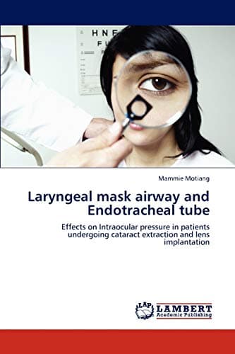 Laryngeal mask airway and Endotracheal tube: Effects on Intraocular pressure in patients undergoing cataract extraction and lens implantation