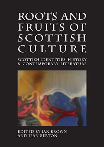 Roots and Fruits of Scottish Culture: Scottish Identities, History and Contemporary Literature (Occasional Papers) Paperback – 6 Oct. 2014