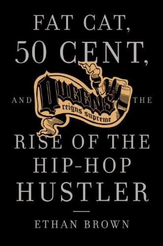 Queens Reigns Supreme: Fat Cat, 50 Cent, and the Rise of the Hip Hop Hustler Kindle Edition