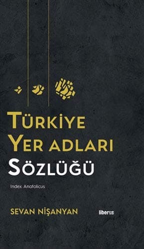 Türkiye Yer Adlari Sözlügü - Index Anatolicus