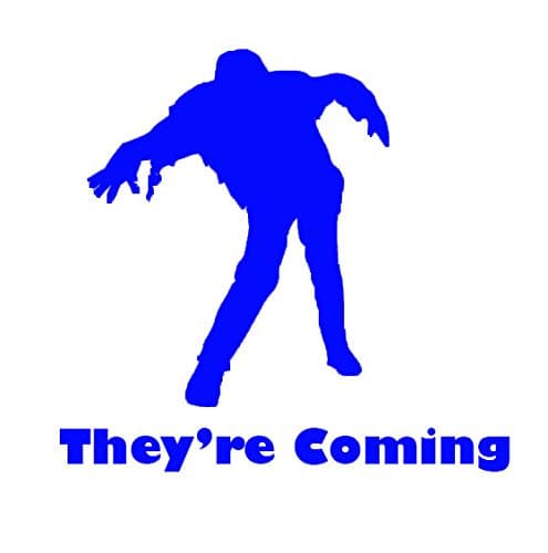 They're Coming Zombie 6" BLUE Vinyl Decal Window Sticker for Car window, Laptop, Ipad, ect....