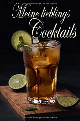 Meine Lieblings Cocktails: Notizbuch - Tagebuch - Eintragbuch Cocktailbuch Rezeptbuch zum Selberschreiben für Cocktails - für die liebsten eigenen ... Zum Selbst Eintragen für Barkeeper und Privat