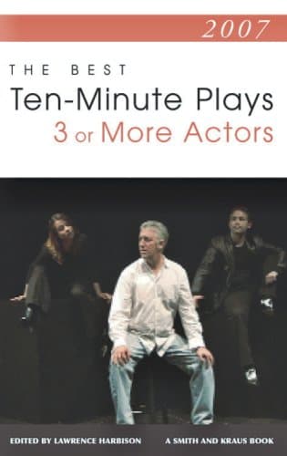 The Best Ten-Minute Plays for Three or More Actors 2007