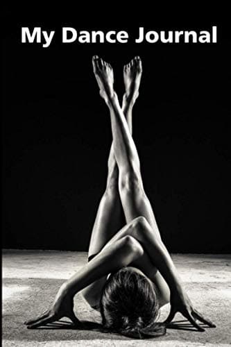 My Dance Journal: A Beautiful Dance Diary for Junior and Senior Dancers