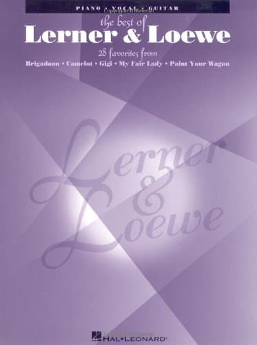 The Best of Lerner and Loewe: 28 Favorites from Brigadoon, Camelot, Gigi, My Fair Lady, Paint Your Wagon (Piano, Vocal, Guitar)