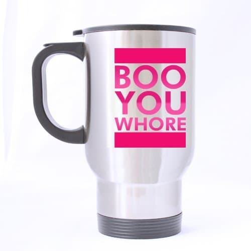 Best Funny BOO YOU WHORE! Theme - 100% Stainless Steel Material Travel Mug Cup - 14oz sizes