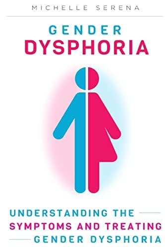 Gender Dysphoria: Understanding the Symptoms and Treating Gender Dysphoria Paperback – August 4, 2015