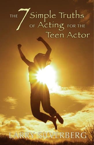 The 7 Simple Truths of Acting for The Teen Actor (Young Actors Series)