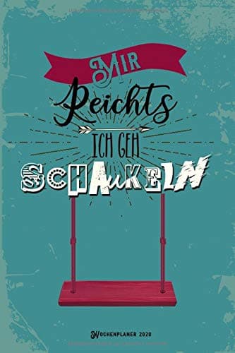 Wochenplaner 2020 - mir reichts, ich geh schaukeln: Terminplaner A5 | Jahreskalender 2020 | Semesterplaner | 160 S. | A5 | Geschenkidee Weihnachten