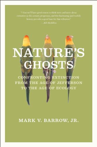 Nature's Ghosts: Confronting Extinction from the Age of Jefferson to the Age of Ecology