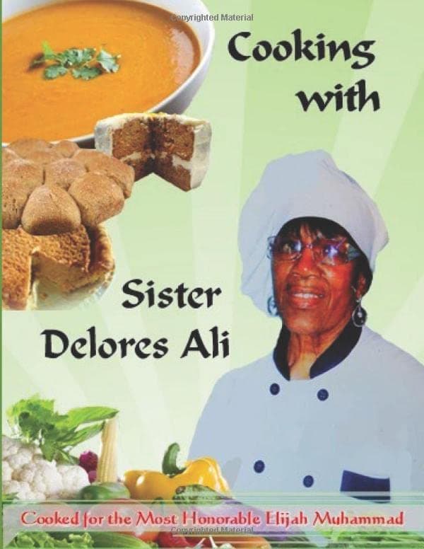 Cooking With Sister Delores Ali: Basic Cooking Manual 1; Cook for the Most Honorable Elijah Muhammad Paperback – February 1, 2019