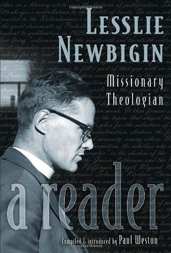 Lesslie Newbigin: Missionary Theologian: a Reader Paperback – January 1, 2006