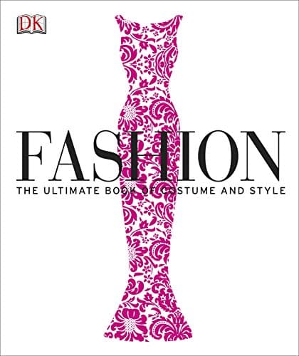 Fashion: The Ultimate Book of Costume and Style