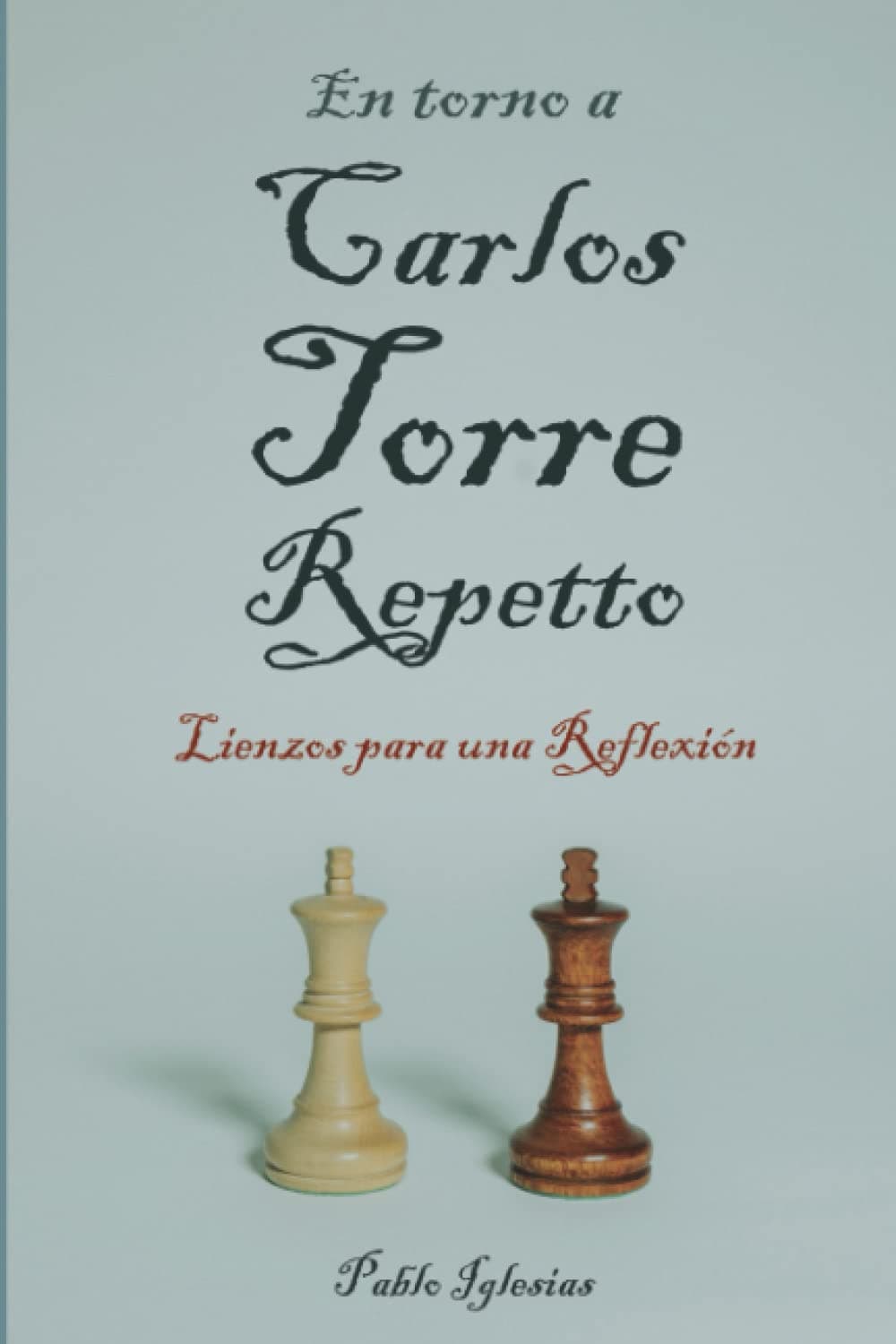 Pablo IglesiasEn torno a Carlos Torre Repetto: Lienzos para una reflexión