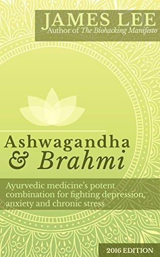Ashwagandha & Brahmi - Ayurvedic medicine's potent combination for fighting depression, anxiety and chronic stress