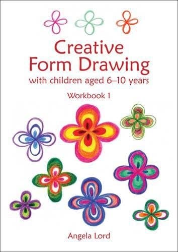 Creative Form Drawing with Children Aged 6-10 Years: Workbook 1