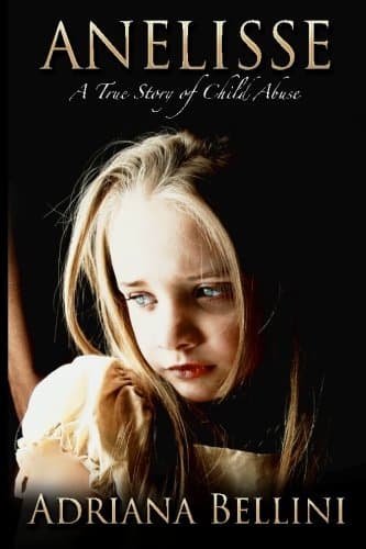 ANELISSE: A True Story of Child Abuse Paperback – August 18, 2013