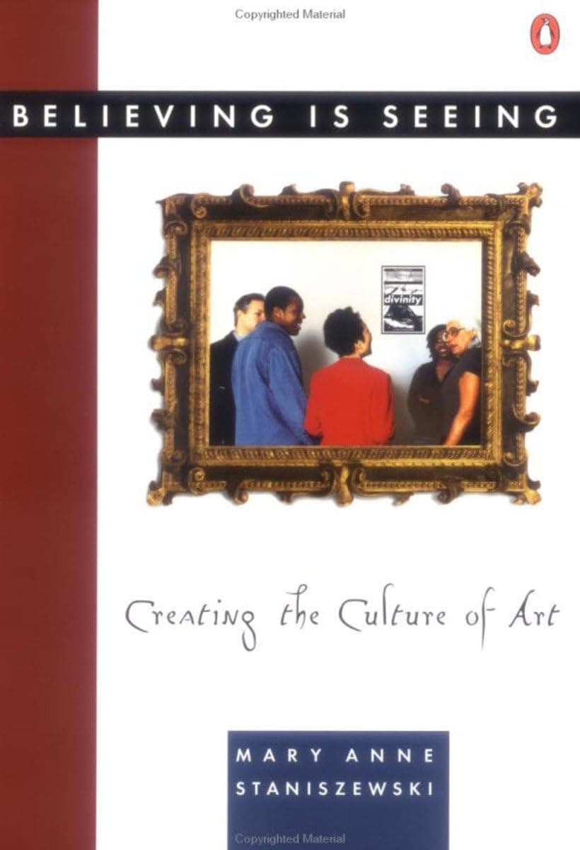 Believing Is Seeing: Creating the Culture of Art Paperback – January 1, 1995