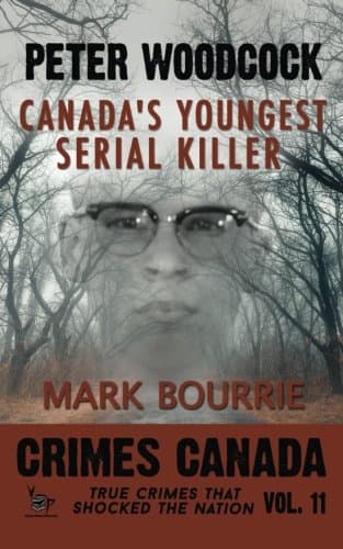 Peter Woodcock: Canada's Youngest Serial Killer
