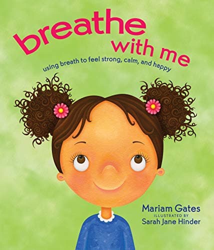 Mariam GatesBreathe with Me: Using Breath to Feel Strong, Calm, and Happy